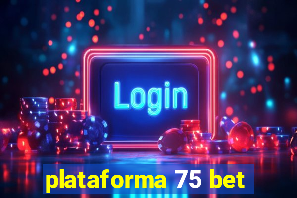 plataforma 75 bet